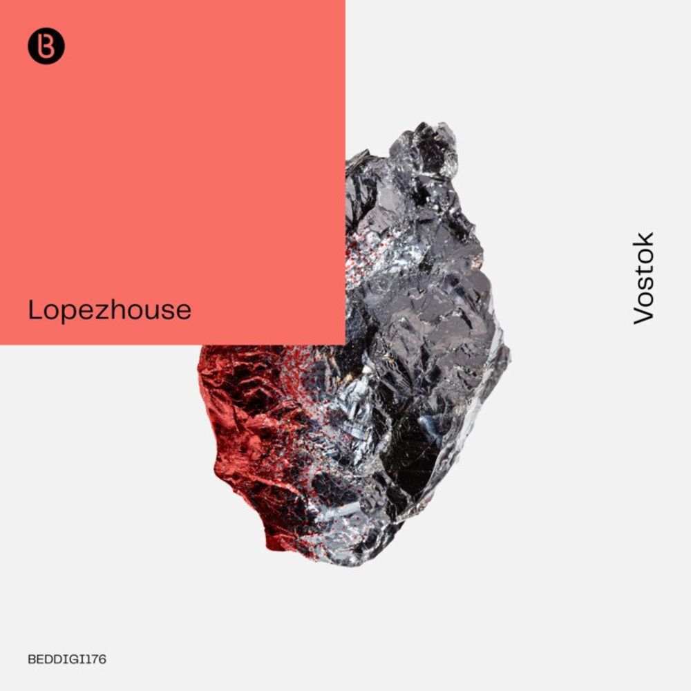 Lopezhouse - Vostok [BEDDIGI176]